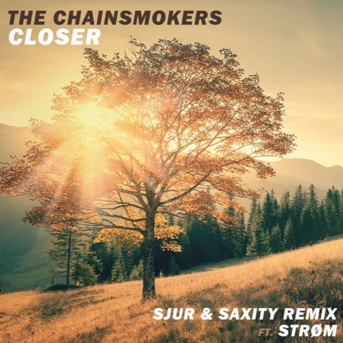 The Chainsmokers - Closer (SJUR x SAXITY Remix ft. Strøm)