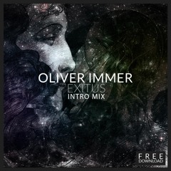 Oliver Immer - Exitus (Intro Mix) FREE DOWNLOAD