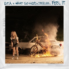 GTA & What So Not ft. Tunji Ige - Feel It