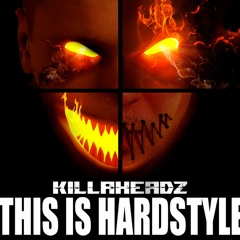 Killaheadz - This Is Hardstyle (Teodor 2016)