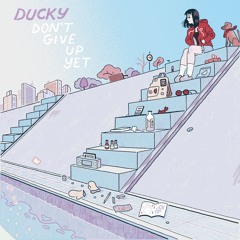 DUCKY - Open Yourself Up And Let Her Pour Out