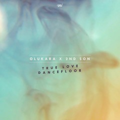 Olukara x 2nd Son - True Love Dancefloor | Free Download Series