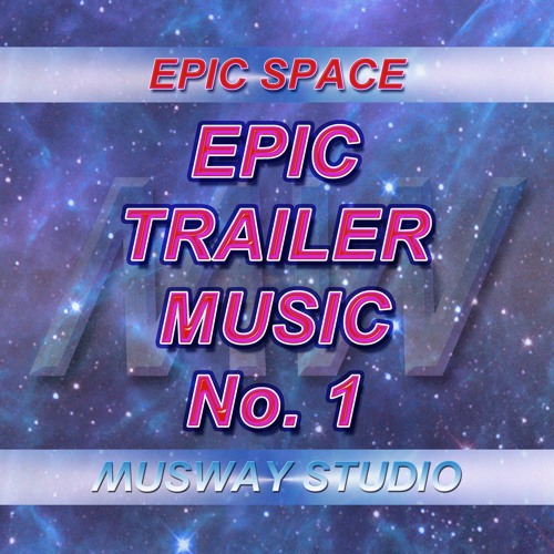 Stream Epic Space | Listen to Epic Trailer Music - No.1 playlist online ...