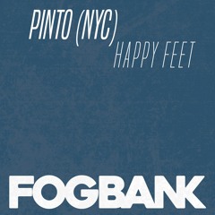 Pinto (NYC) - Happy Feet (Original Mix) [Fogbank Records] Out Now!!