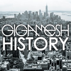 Gigamesh - History (Ft. Damon C Scott)