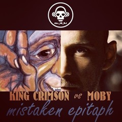 Mistaken Epitaph (Moby vs King Crimson)