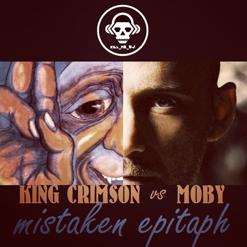 Mistaken Epitaph (Moby vs King Crimson)