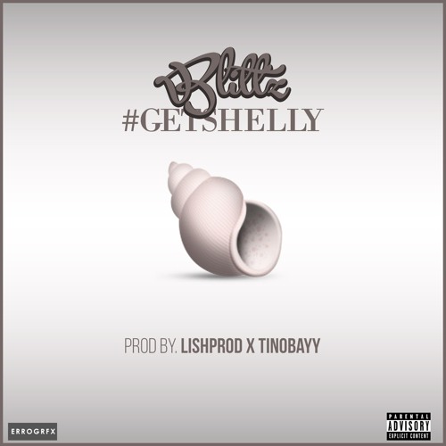 Blittz - Get Shelly (Prod.By.LishXTino)