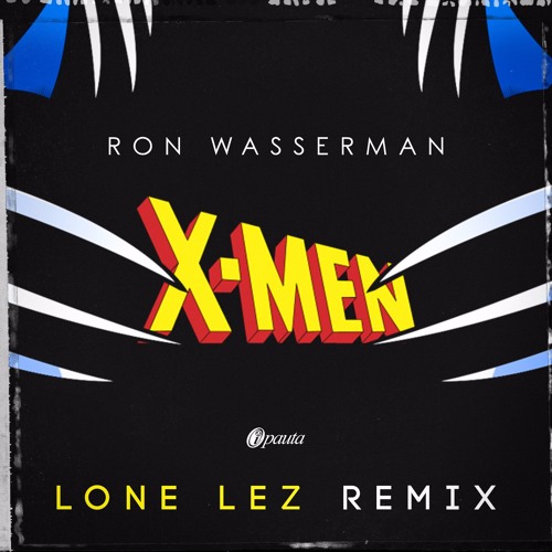 Ron Wasserman X Men Animated Series Theme Lone Lez Remix Spinnin Records Ron Wasserman X Men Animated Series Theme Lone Lez Remix Spinnin Records