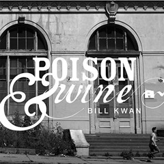 Bill Kwan - "Poison & Wine"