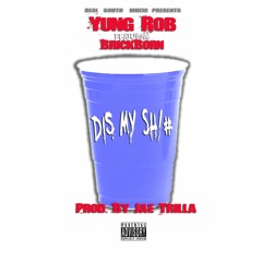 Yung Rob Ft. Brickborn - Dis My Shit