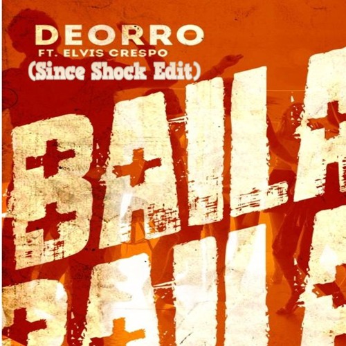 Stream Deorro Bailar Feat. Elvis Crespo (Since Shock Edit) BUY = FREE