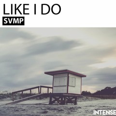 SVMP - Like I Do [Free Download] [Buy = Free DL]