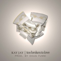 Too Broken To Love (prod. by Doug Funni)