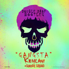 Kehlani - Gangsta (Double Drop Bootleg)[Buy=DOWNLOAD]