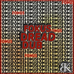[Fokus] Dread Dub (Break Koast records)