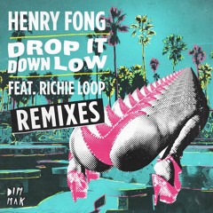 Henry Fong - Drop It Down Low (ETC!ETC! Remix)