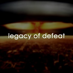 Legacy Of Defeat