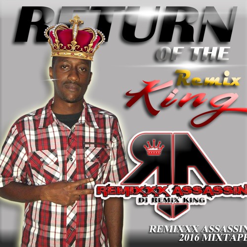 RETURN OF THE REMIX KING - MIXTAPE 2016 FINAL