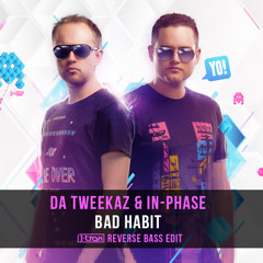 Da Tweekaz & In-Phase - Bad Habit (J-Trax Reverse Bass Edit) **FREE TRACK**