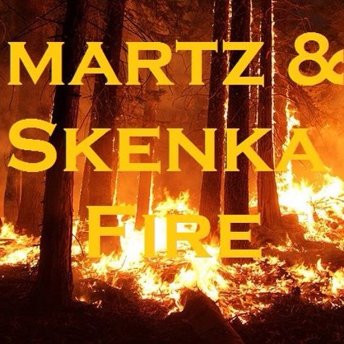 Skenka [RIP] & Martz - Fire