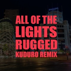 All Of The Lights (RUGGED Kuduro Remix)