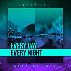 Every Day Every  Night (Original Mix)