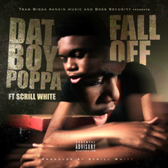 Poppa - FALL OFF ft Scrill White (Explicit)