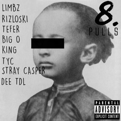 Rizloski x King x Limbz x Stray Casper x T.Y.C x Dee TDL x Big O x Tefer - 8Pulls