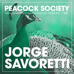 Peacock Society Podcast | 009 - Jorge Savoretti