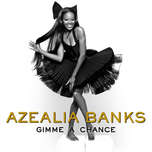 Azealia Banks - Gimme A Chance (2011 Version Remastered) DL On Description