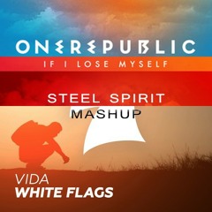 Vida vs One Republic-White Flags vs Lose Myself (STEEL SPIRIT Mashup) || [Buy=Free DL]