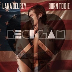 Lana Del Rey - Born To Die (Recklan Edit)
