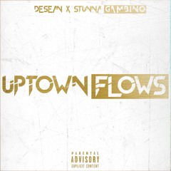 Desean x Stunna Gambino - Uptown Flows