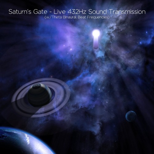 Saturn's Gate ~ Live 432Hz Sound Transmission (w - Theta Binaural Beat Frequencies)