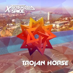 Trojan Horse by TRACKDILLA & SPADE