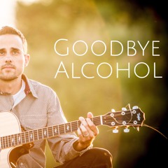 GOODBYE ALCOHOL