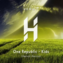 One Republic - Kids (Henoii Remix)