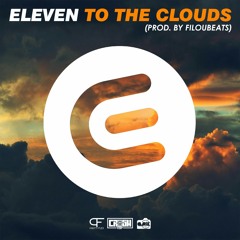 Eleven - To the Clouds (Official Mix) Prod. by FilouBeats