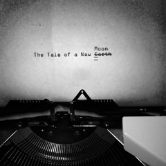 The Tale of a New Moon (MOON CUT/Earth)