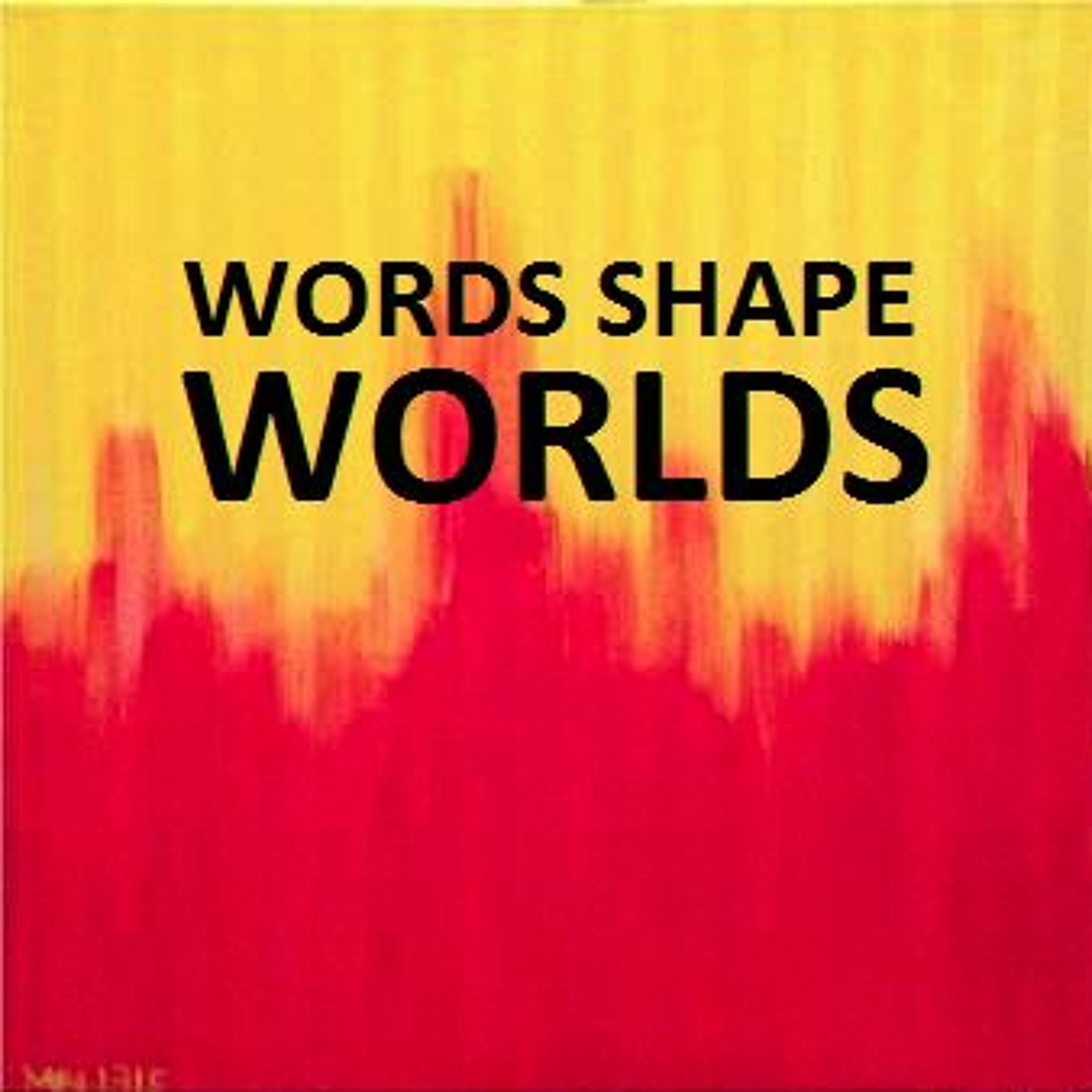 Words Shape Worlds: Questions or Claims? episode artwork