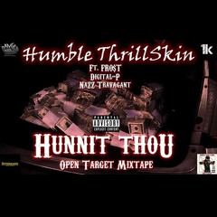 Humble ThrillSkin - Hunnit Thou ft. Fro$t, Digital-P, NaZZ Travagant
