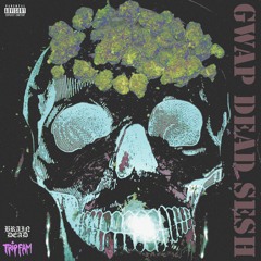 GWAP DEAD SESH ft. GWAP GANG (MUSIC VIDEO IN DESCRIPTION)