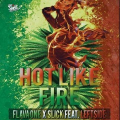 Leftside Ft Flavaone & Slick - Hot Like Fire - Geoffrey Club Mix