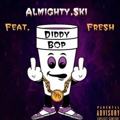 Almighty.Ski - Diddy Bop Feat. Fresh