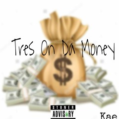 Tres On The Money (Prod. By J. Cash Beatz) -Ken