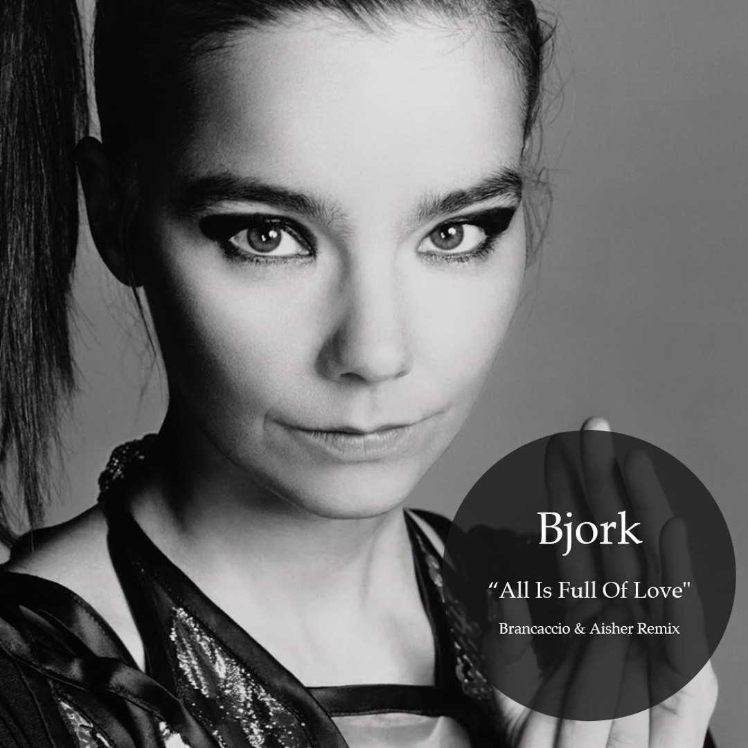 Stream FREE DOWNLOAD: Bjork - All Is Full Of Love {Brancaccio