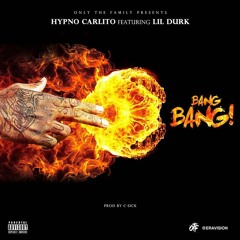 Lil Durk - Bang Bang (Feat. Hypno Carlito) [Produced By C-Sick]