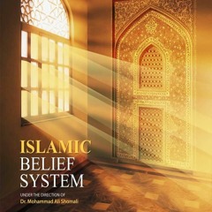 Islamic Belief System by Sheikh Dr Shomali, Hawzah of England