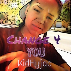 KidHyjac - Change 4 You